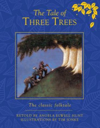 The Tale of Three Trees by Angela Elwell Hunt