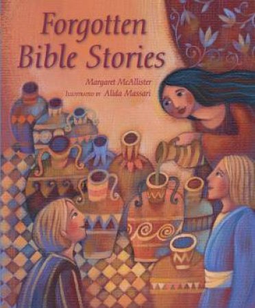 Forgotten Bible Stories by Margaret McAllister & Alida Massari