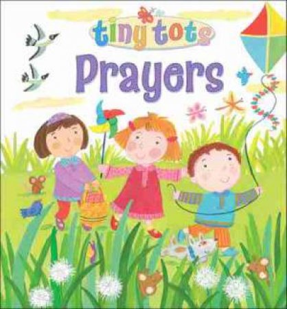 Tiny Tots Prayers by Lois Rock & Kay Widdowson