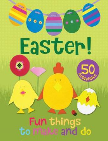 Easter! Fun Things To Make And Do by Christina Goodings