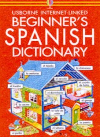 Usborne Internet-Linked Beginner's Spanish Dictionary by Various