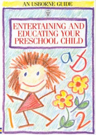 Entertaining And Educating Your Preschool Child by Robyn Gee & Susan Meredith