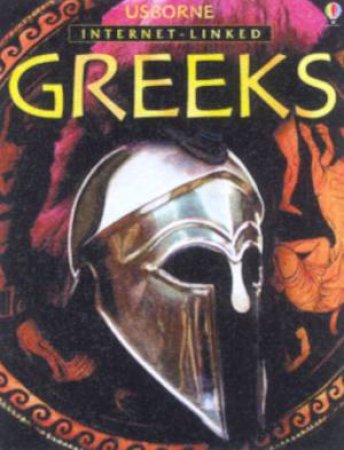 Usborne Internet-Linked Illustrated World History: The Greeks by Various