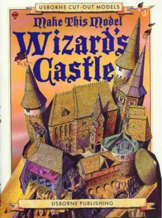 Usborne Cut-Out Models: Make This Model Wizard's Castle by Various