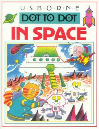 Usborne Dot To Dot: In Space by Karen Bryant-Mole