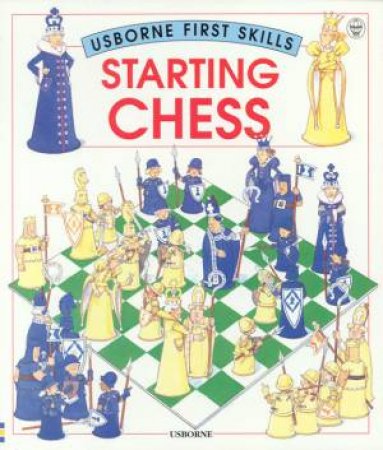 Usborne First Skills: Starting Chess by Harriet Castor