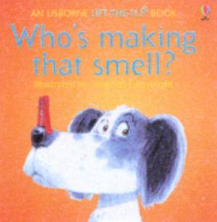 Usborne Lift-The-Flap: Who's Making That Smell? by Philip Hawthorn & Jenny Tyler