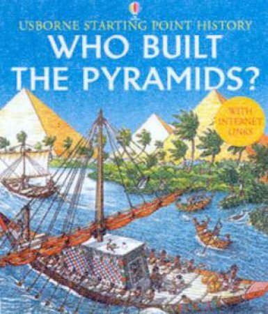 Usborne Internet-Linked Starting Point History: Who Built The Pyramids? by Various