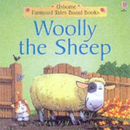 Usborne Farmyard Tales Board Books: Woolly The Sheep by Various