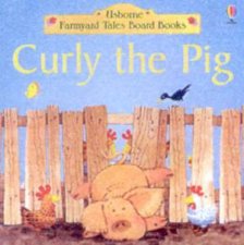 Usborne Farmyard Tales Board Books Curly The Pig