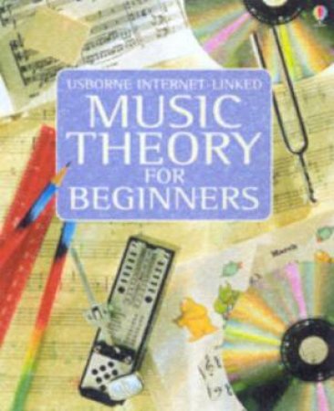 Usborne Internet-Linked Children's Music Theory For Beginners by Various