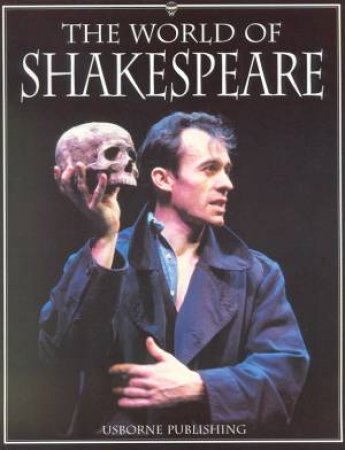 The World Of Shakespeare by Anna Claybourne & Rebecca Treays