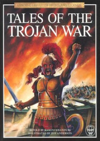 Usborne Library Of Myths & Legends: Tales Of Trojan Wars by Kamini Khanduri