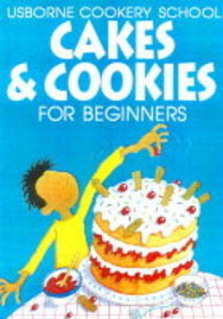 Cakes And Cookies For Beginners by Various