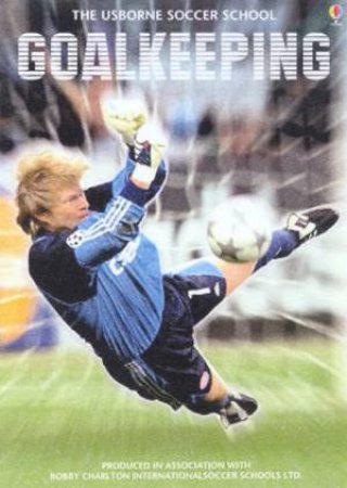 The Usborne Soccer School: Goalkeeping by Various