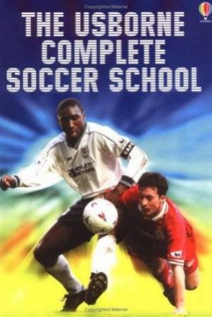 The Usborne Complete Soccer School by Unknown