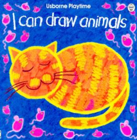 Usborne Playtime: I Can Draw Animals by Ray Gibson