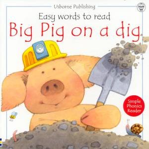 Easy Words To Read Phonics Reader: Big Pig On A Dig by Phil Roxbee Cox