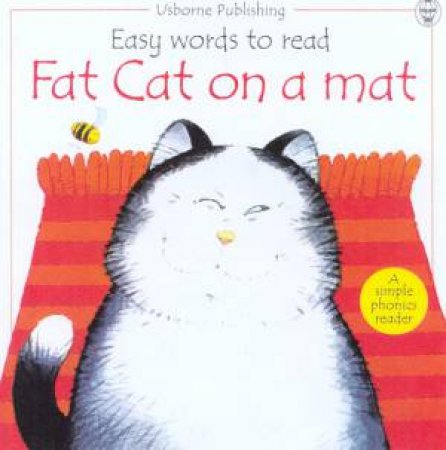 Easy Words To Read Phonics Reader: Fat Cat On A Mat by Phil Roxbee Cox