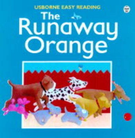 Usborne Easy Reading: The Runaway Orange by Felicity Brooks