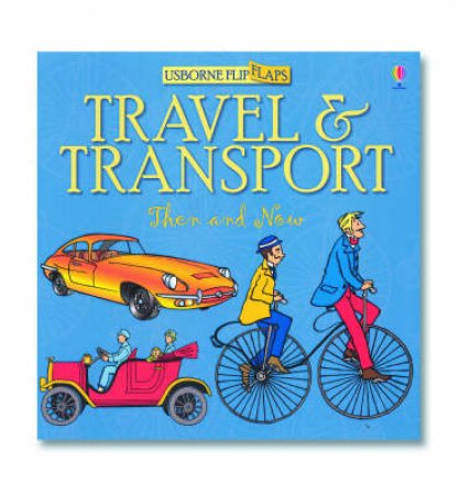 Then And Now: Travel And Transport Flip Flaps Book by A Smith