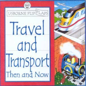 Then And Now: Travel And Transport Flip Flaps Book by A Smith