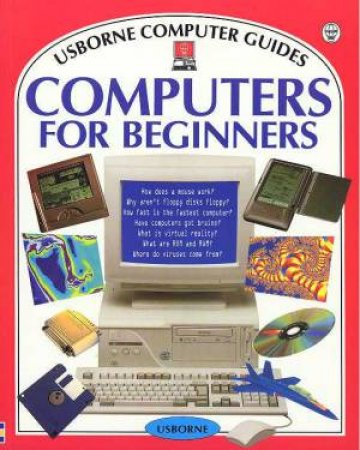 Usborne Computer Guides: Computers For Beginners by Margaret Stephens & Rebecca Treays