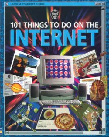 Usborne Computer Guides: 101 Things To Do On The Internet by Mark Wallace