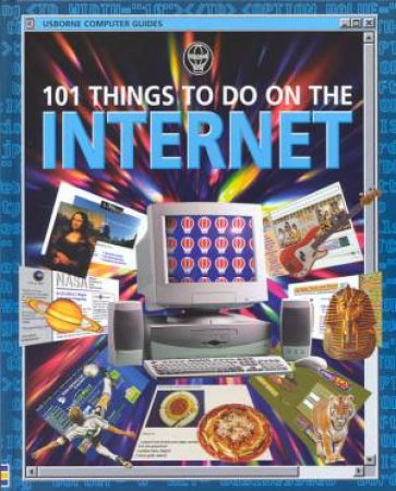 Usborne Computer Guides: 101 Things To Do On The Internet by Various