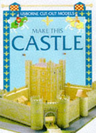 Usborne Cut-Out Models: Make This Castle by Various