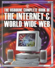 The Usborne Complete Book Of The Internet  World Wide Web