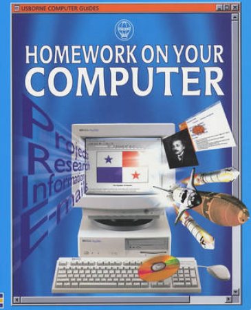 Computer Guides: Homework On Your Computer by Asha Kalbag