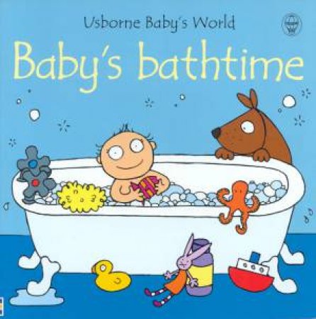 Baby's World: Baby's Bathtime by Fiona Watts