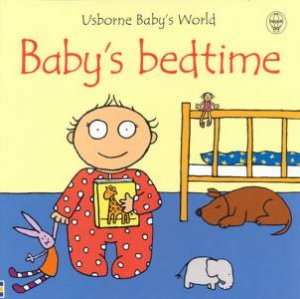 Baby's World: Baby's Bedtime by Fiona Watts