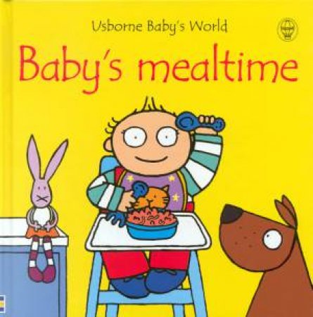 Usborne Baby's World: Baby's Mealtime by Fiona Watts