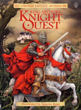 An Usborne Fantasy Adventure: King Arthur's Knight Quest by Andy Dixon