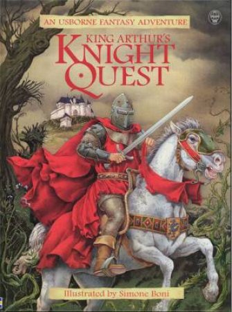 Usborne Fantasy Adventure: King Arthur's Knight Quest by Andy Dixon