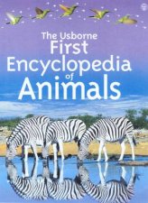 The Usborne First Encyclopedia Of Animals