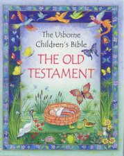 The Usborne Childrens Bible The Old Testament