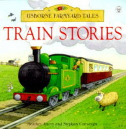 Farmyard Tales: Train Stories Farm Yard Tales by Heather Amery