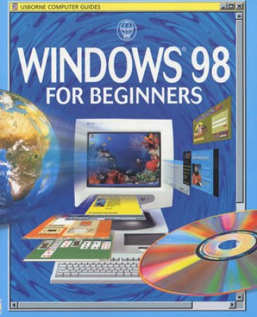 Computer Guides: Windows 98 For Beginners by Anna Mibourne