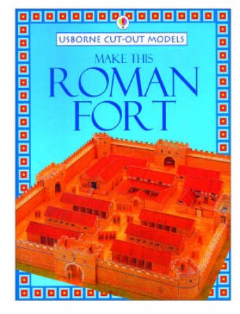 Usborne Cut-Out Models: Make This Roman Fort by Various