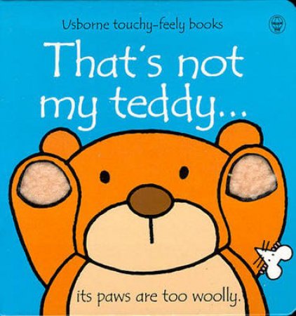 Usborne Touchy-Feely Books: That's Not My Teddy by Various