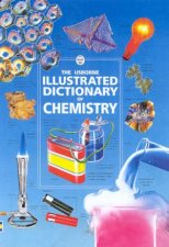 The Usborne Illustrated Dictionary Of Chemistry