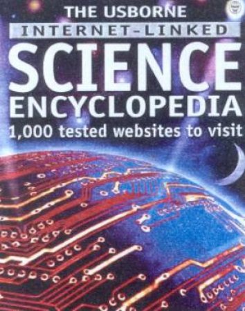 The Usborne Internet-Linked Science Encyclopedia by Various