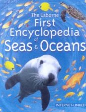 The Usborne First Encyclopedia Of Seas  Oceans