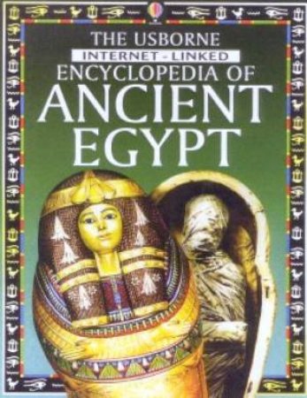 The Usborne Internet-Linked Encyclopedia Of Ancient Egypt by Various