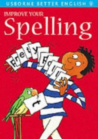 Usborne Better English: Improve Your Spelling by Diane Thistlethwaite