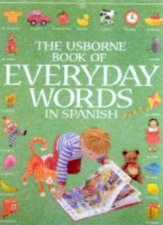 The Usborne Book Of Everyday Words In Spanish