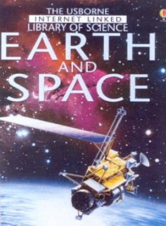 The Usborne Internet-Linked Library Of Science: Earth And Space by Various